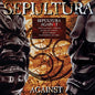 Against:   - Sepultura [VINYL]