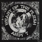 Weary of the Flesh - Andy T [VINYL]